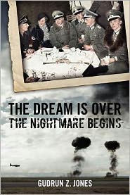 Title: The Dream is Over, the Nightmare Begins, Author: Gudrun Z Jones