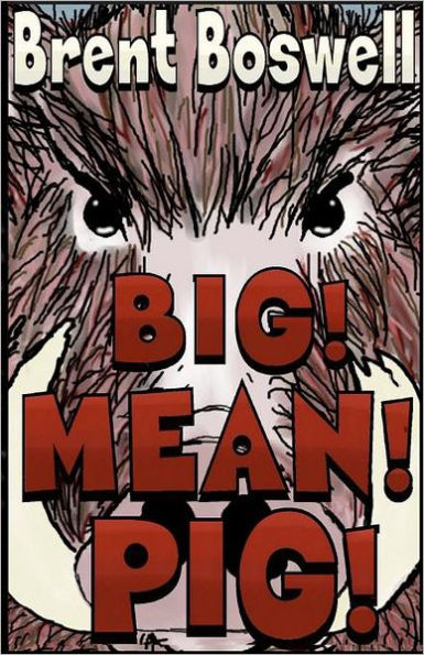 Big! Mean! Pig!