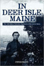 In Deer Isle, Maine: The 16th Maine Volunteer Regiment at war and at home.