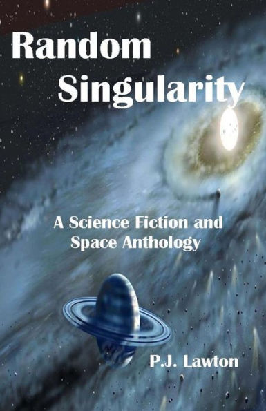 Random Singularity: A Science Fiction and Space Anthology