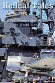 Title: Hellcat Tales: A U.S. Navy Fighter Pilot in World War II, Author: Robert Gabby Gadbois