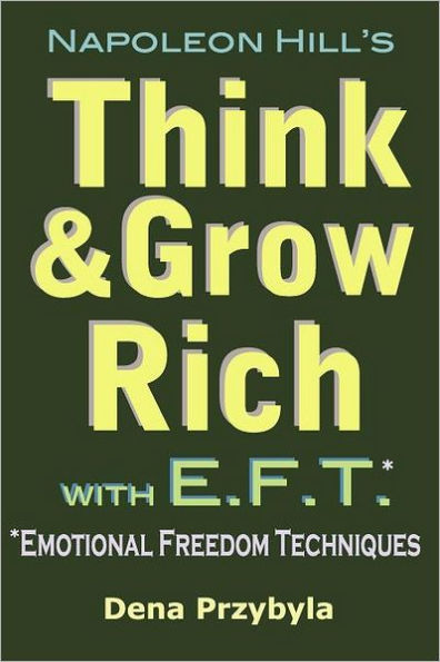 Think and Grow Rich with EFT (Emotional Freedom Techniques)