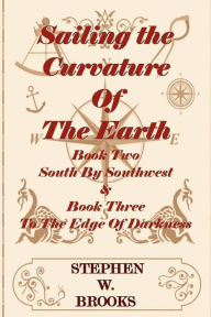 Title: Sailing The Curvature Of The Earth - The Series South By Southwest & To The Edge Of Darkness, Author: Diana M Dunigan