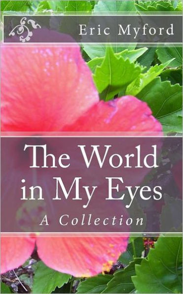 The World in My Eyes: A Collection