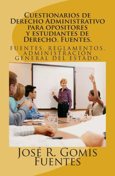 Cuestionarios de Derecho Administrativo para opositores y estudiantes de Derecho. Fuentes.: Tests de Derecho Administrativo