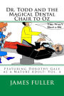 Dr. Todd and the Magical Dental Chair to Oz: Featuring Dorothy Gale as a Mature Adult: Vol. 4