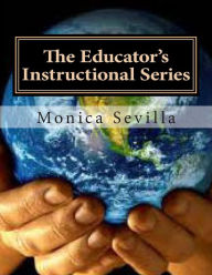 Title: The Educator's Instructional Series, Author: Monica Sevilla