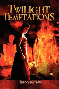 Title: Twilight Temptations: Tales of Lust, Dark Desire, and Magic, Author: Jason Andrew