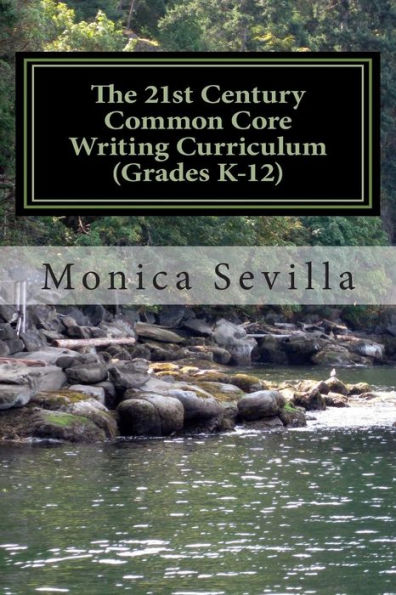 The 21st Century Common Core Writing Curriculum (Grades K-12)