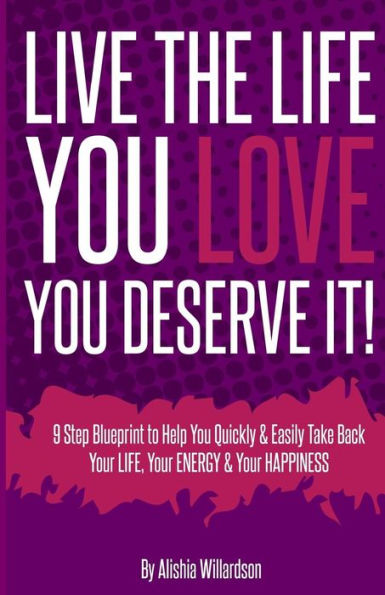 Live The Life You Love: Deserve It