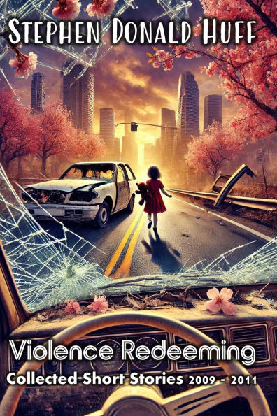Violence Redeeming: Collected Short Stories 2009-2011