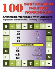 Title: 100 Subtraction Practice Worksheets Arithmetic Workbook with Answers: Reproducible Timed Math Drills: Subtracting Multidigit Numbers, Author: Anne Fairbanks