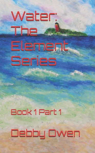Water: The Element Series: Book 1 Part 1