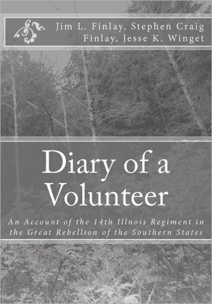 Diary of a Volunteer: An Account of the 14th Illnois Regiment in the Great Rebellion of the Southern States