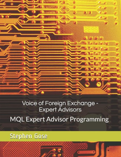 Voice of Foreign Exchange - Expert Advisors: MQL Expert Advisor Programming - Volume I