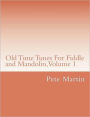 Old Time Tunes For Fiddle and Mandolin, Volume 1
