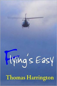 Title: Flying's Easy, Author: Thomas S Harrington