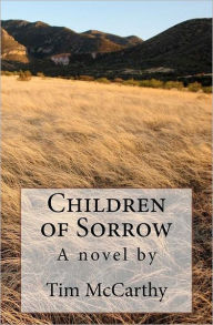 Title: Children of Sorrow: A novel by Tim McCarthy, Author: Tim McCarthy