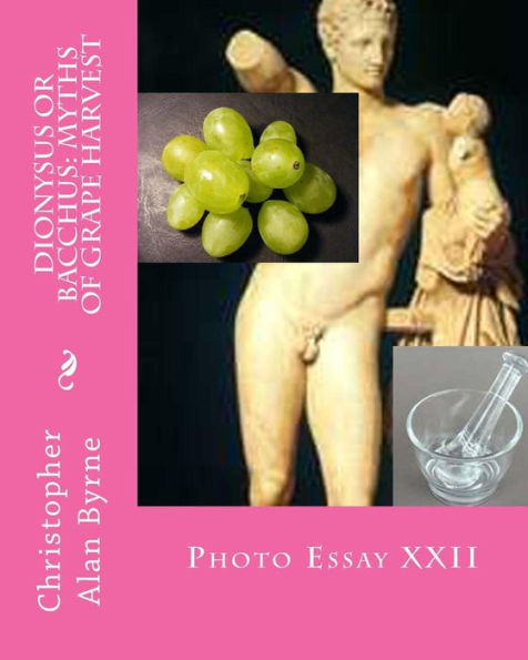 Dionysus or Bacchus: Myths of Grape Harvest: Photo Essay