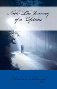 Title: Nick: The Journey of a Lifetime, Author: Christine Schimpf