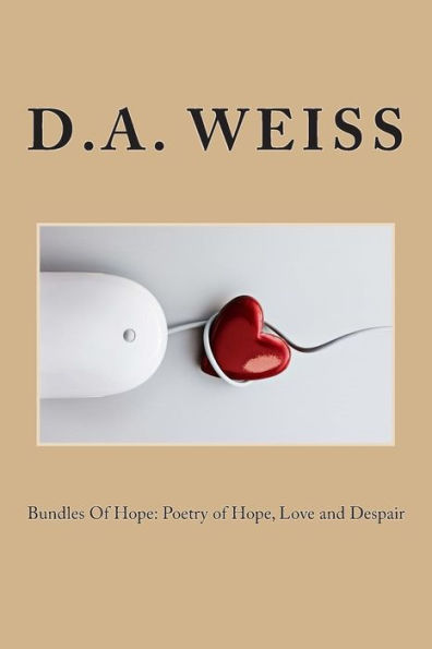Bundles Of Hope; Poetry of Hope, Love and Despair