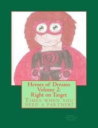 Title: Heroes of Dreams: Right on Target: Times when you need a partner!, Author: Gabriel Johnson