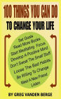 100 Things You Can Do, To Change Your Life