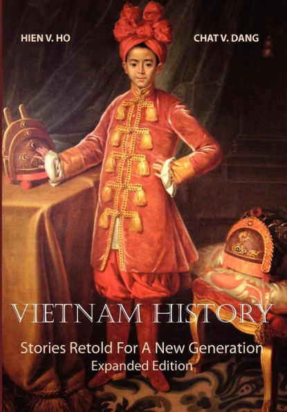 Vietnam History: Stories Retold For A New Generation - Expanded Edition