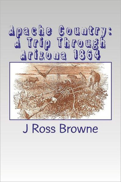 Apache Country: A Trip Through Arizona 1864