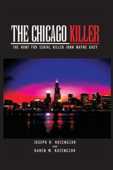 The Chicago Killer: The Hunt For Serial Killer John Wayne Gacy