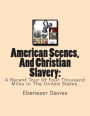 American Scenes, And Christian Slavery: : A Recent Tour Of Four Thousand Miles In The United States.