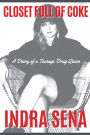 Closet Full of Coke: A Diary of a Teenage Drug Queen