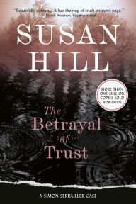 Title: The Betrayal of Trust (Simon Serrailler Series #6), Author: Susan Hill