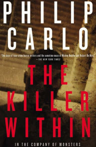 Title: The Killer Within: In the Company of Monsters, Author: Philip Carlo