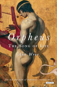 Title: Orpheus: The Song of Life, Author: Ann Wroe