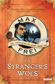 Title: The Stranger's Woes: The Labyrinths of Echo, Author: Max Frei