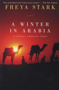 Title: A Winter in Arabia: A Journey Through Yemen, Author: Freya Stark