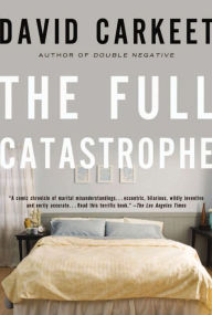 Title: The Full Catastrophe, Author: David Carkeet