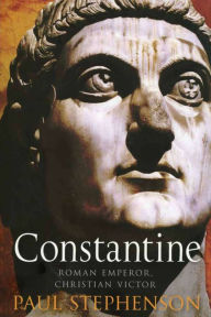 Title: Constantine: Roman Emperor, Christian Victor, Author: Paul Stephenson