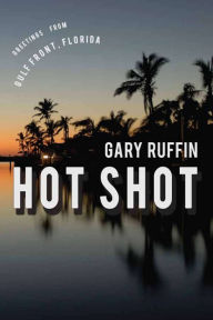 Title: Hot Shot: A Novel, Author: Gary Ruffin