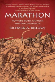 Title: Marathon: How One Battle Changed Western Civilization, Author: Richard A. Billows