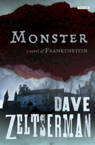 Title: Monster: A Novel of Frankenstein, Author: Dave Zeltserman