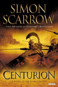 Title: Centurion: A Roman Legion Novel, Author: Simon Scarrow