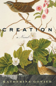 Title: Creation: A Novel, Author: Katherine Govier