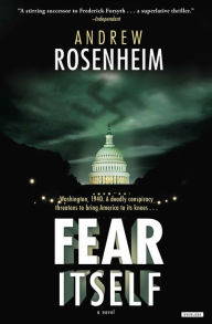 Title: Fear Itself: A Novel, Author: Andrew Rosenheim