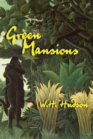 Title: Green Mansions, Author: W. H. Hudson