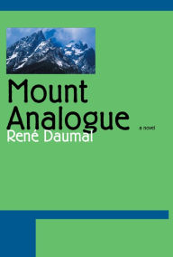 Title: Mount Analogue: A Novel, Author: René Daumal