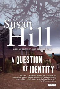 Title: A Question of Identity (Simon Serrailler Series #7), Author: Susan Hill