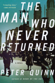 Title: The Man Who Never Returned: A Novel, Author: Peter Quinn