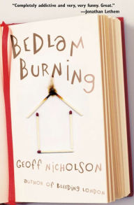 Title: Bedlam Burning, Author: Geoff Nicholson